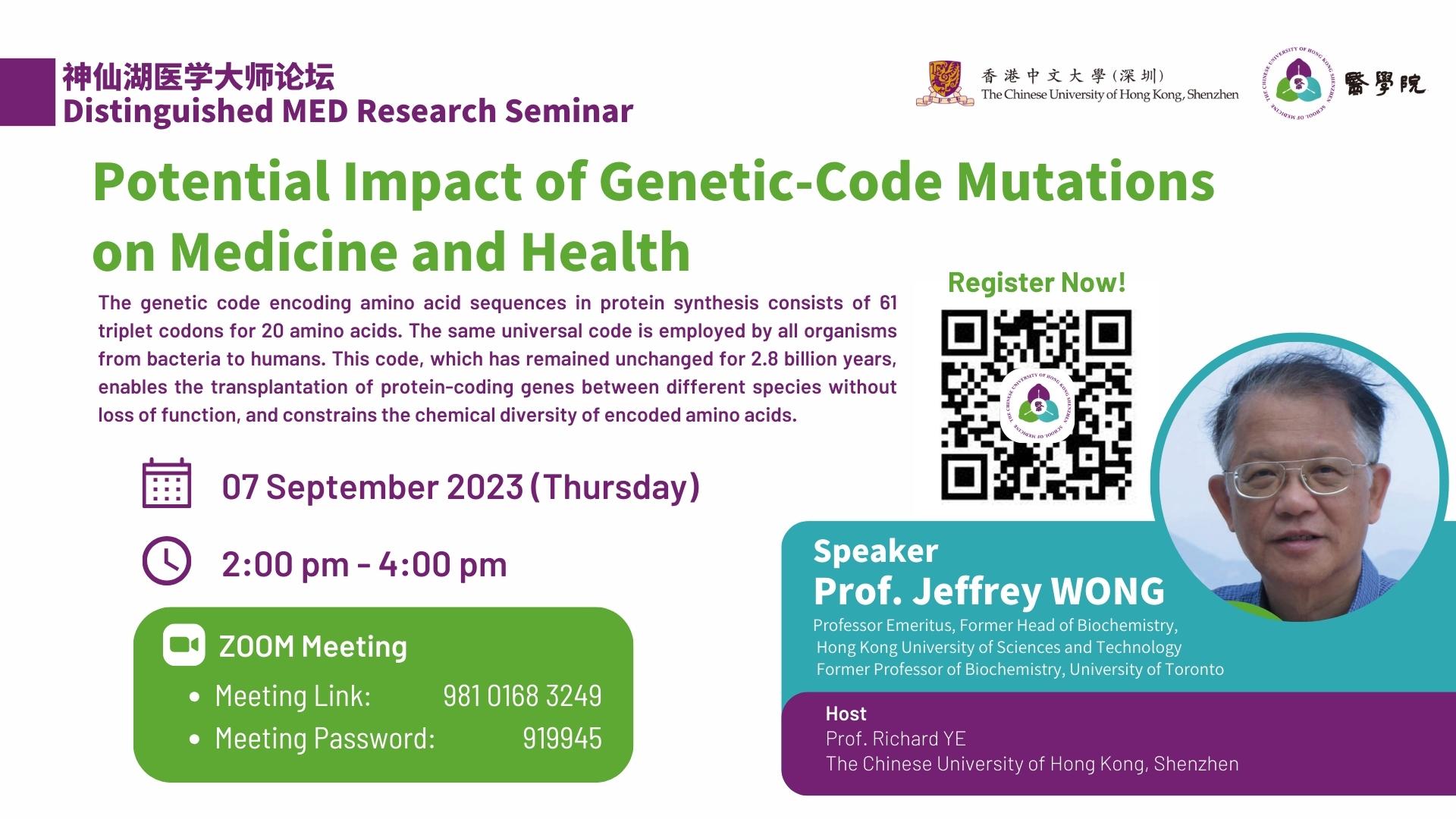 CUHK(SZ) Seminar: Distinguished MED Research Seminar - Potential Impact of Genetic - Code Mutations on Medicine and Health (07 September 2023)